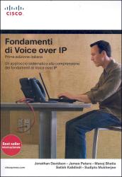 Fondamenti di Voice Over IP. Un approccio sistematico alla comprensione dei fondamenti di Voice Over IP