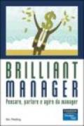 Brilliant manager. Pensare, parlare e agire da manager