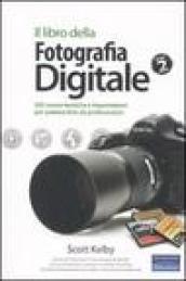 Il libro della fotografia digitale. Ediz. illustrata: 2