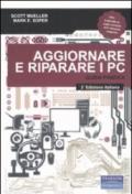 Aggiornare e riparare i pc. Guida pratica