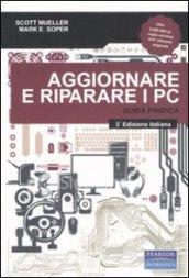 Aggiornare e riparare i pc. Guida pratica