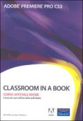 Adobe Premiere Pro CS3. Classroom in a book. Corso uffiaciale Adobe. Con CD-ROM