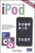 Il libro dell'iPod. I modelli, le funzioni di base e quelle avanzate, gli accessori, iTunes e iTunes store