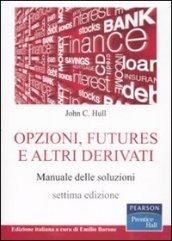 Opzioni, futures e altri derivati. Manuale delle soluzioni