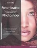 Fotoritratto. Tecniche professionali di fotoritocco con Photoshop