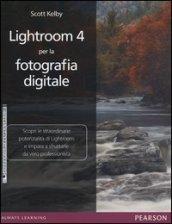 Lightroom 4 per la fotografia digitale. Ediz. illustrata