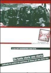 Da tante storie una storia. Confronto tra archivi ed esperienze di donne per una storia viva. Con DVD