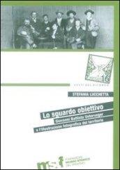 Lo sguardo obiettivo. Giovanni Battista Unterveger e l'illustrazione fotografica del territorio