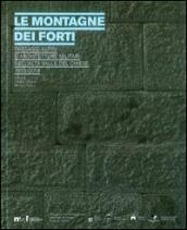 Le montagne dei forti. Paesaggi alpini e architetture militari nell'alta Valle del Chiese 1859-2014