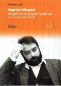 Eugenio Pellegrini. Biografia di un progetto editoriale