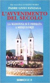 L'avvenimento del secolo. La Madonna si è fermata a Medjugorje