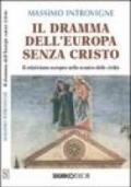 Il dramma dell'Europa senza Cristo. Il relativismo europeo nello scontro delle civiltà