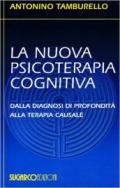 La nuova psicoterapia cognitiva. Dalla diagnosi di profondità alla terapia causale