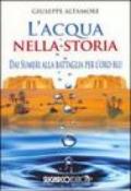 L'acqua nella storia. Dai Sumeri alla battaglia per l'oro blu