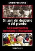 Gli anni del desiderio e del piombo. Sessantotto, terrorismo e rivoluzione