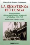La resistenza più lunga. Lotta partigiana e difesa degli impianti idroelettrici in Valtellina: 1943-1945