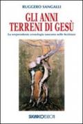 Gli anni terreni di Gesù. La sorprendente cronologia nascosta nelle Scritture