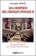 Alla scoperta del Concilio Vaticano II. «Il programma d'azione del cristianesimo del nostro tempo»