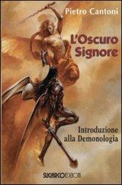 L'oscuro signore. Introduzione alla demonologia