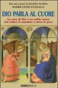 Dio parla al cuore. La voce di Dio è un soffio soave che indica il cammino e dona la pace