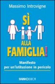 Sì alla famiglia! Manifesto per un'istituzione in pericolo