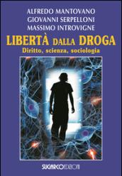 Libertà dalla droga. Diritto, scienza, sociologia