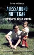 Alessandro Nottegar. Il mediano della santità