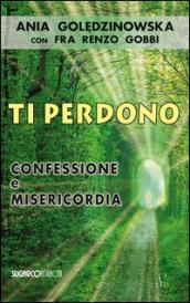 Ti perdono. Confessione e misericordia