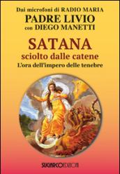 Satana sciolto dalle catene. L'ora dell'impero delle tenebre