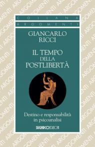 Il tempo della postlibertà. Destino e responsabilità in psicoanalisi