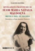 Rivelazioni profetiche di suor Maria Natalia Magdolna. Mistica del XX secolo