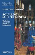 Sguardo sull'eternità. Morte, giudizio, inferno e paradiso