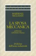 La sposa meccanica. Il folklore dell'uomo industriale