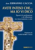 Avete inteso che... ma io vi dico. Spunti di meditazione e di riflessione tra rinnovamento e crisi