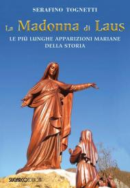 La Madonna di Laus. Le più lunghe apparizioni mariane della storia