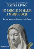 Le parole di Maria a Medjugorje. La sua presenza illumina e conforta