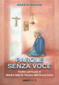Parole senza voce. Profilo spirituale di Madre Maria Teresa dell'Eucaristia
