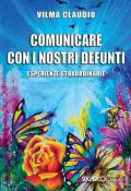 Comunicare con i nostri defunti. Esperienze straordinarie