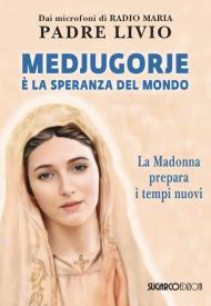 Medjugorje è la speranza del mondo