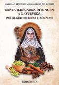 Santa Ildegarda di Bingen e l'ayurveda. Due antiche medicine a confronto