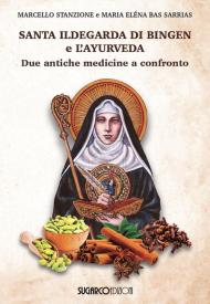 Santa Ildegarda di Bingen e l'ayurveda. Due antiche medicine a confronto