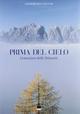 Prima del cielo. L'emozione delle Dolomiti. Ediz. italiana e inglese