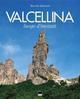 Valcellina. Luogo d'incanti. Ediz. italiana e inglese