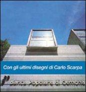 La Banca Popolare di Gemona. Con gli ultimi disegni di Carlo Scarpa