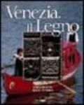 Venezia. Il legno. Ediz. italiana e inglese