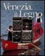 Venezia. Il legno. Ediz. italiana e inglese