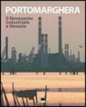 Porto Marghera. Il Novecento industriale a Venezia. Con CD-ROM