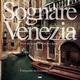 Sognare Venezia. Ediz. italiana e inglese