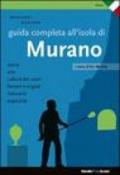 Guida completa all'isola di Murano. Ediz. illustrata