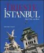 Trieste-Istanbul. Due città, un mare. Ediz. italiana, inglese e turca